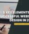 5 Key Elements of Successful Website Design in 2023: Tips for Improved UX, Accessibility, and Security