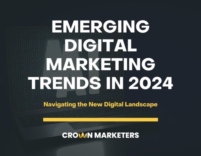 Crown Marketers - Blog Emerging Digital Marketing Trends in 2024